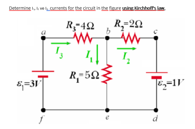 Determine I, I; ve la currents for the circuit in the figure using Kirchhoff's law.
R-42
R,-20
R;-5Q
e
d
