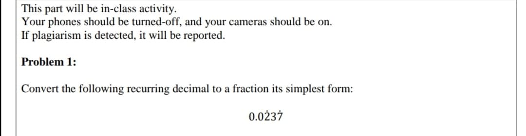 Convert the following recurring decimal to a fraction its simplest form:
0.0237
