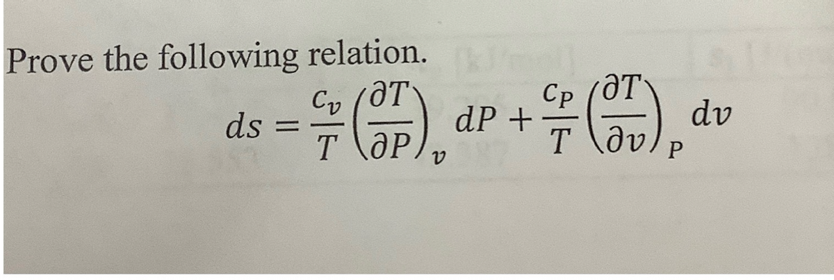 Prove the following relation. [kl]
ds
со
€ (P) P + * (7),
dP
=
T
P
1
dv