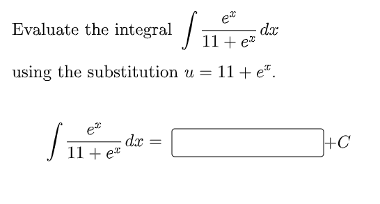 Evaluate the integral
dx
11+ e*
using the substitution u = 11 + e".
e
dx
11 + ea
+C
