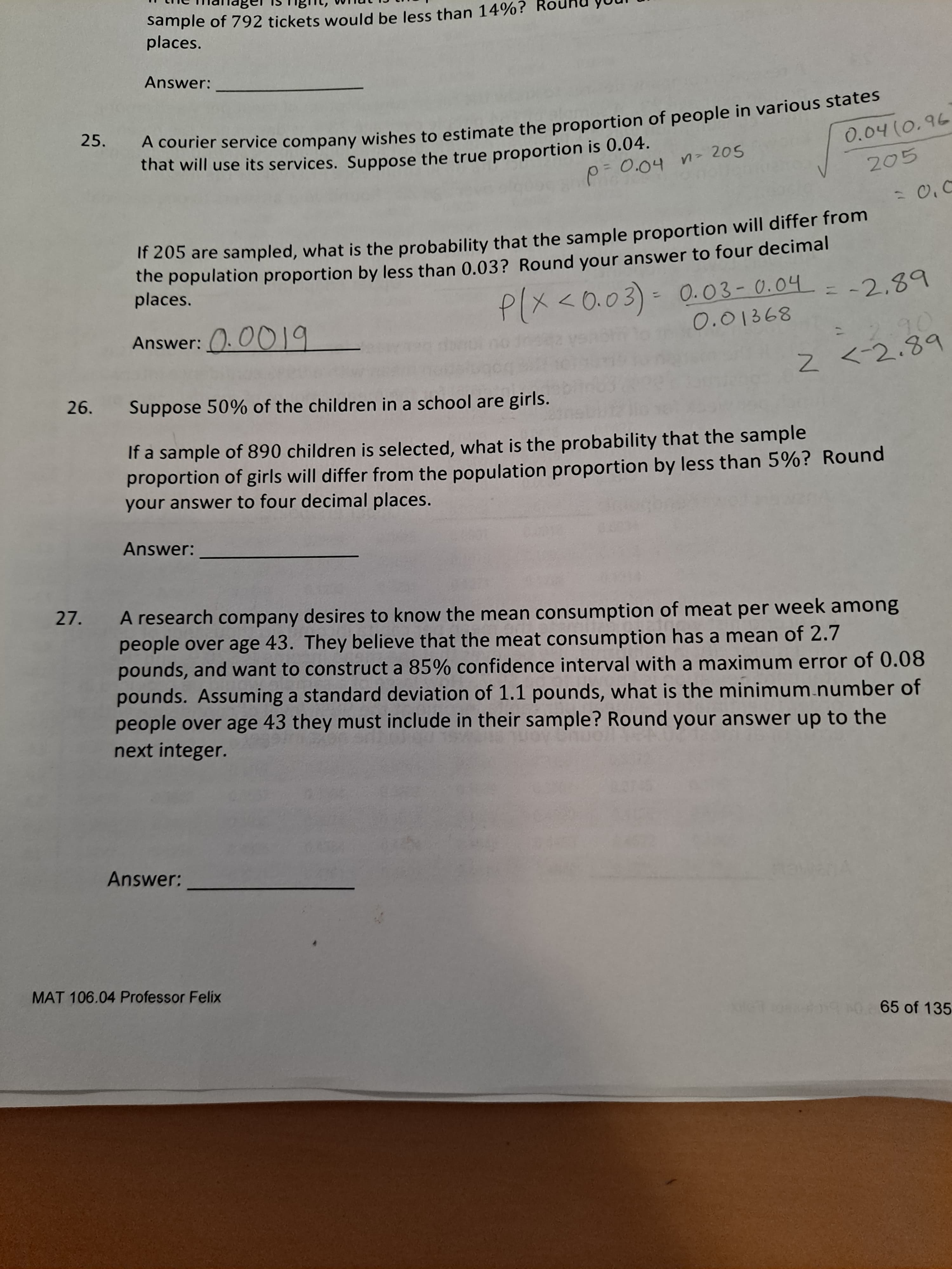 Suppose 50% of the children in a school are girls.
If a sample of 890 children is selected, what is the probability that the sample
proportion of girls will differ from the population proportion by less than 5%? Round
your answer to four decimal places.
