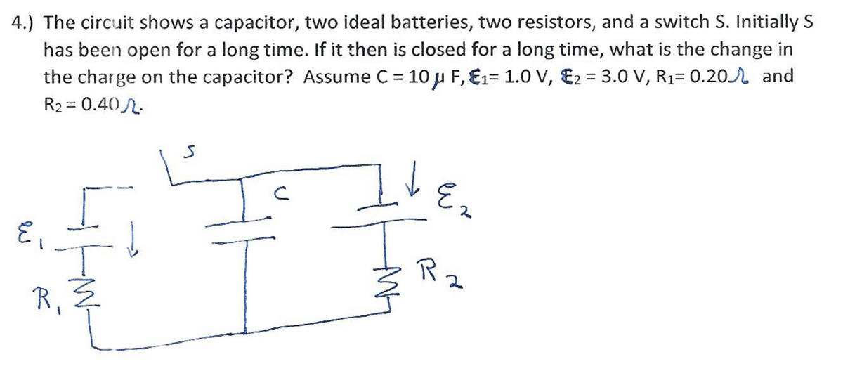4.) The circuit shows a capacitor, two ideal batteries, two resistors, and a switch S. Initially S
has been open for a long time. If it then is closed for a long time, what is the change in
the charge on the capacitor? Assume C = 10 µ F, E1= 1.0 V, E2 = 3.0 V, R1= 0.20r and
R2 = 0.40L.
Rz
R, Z
eu

