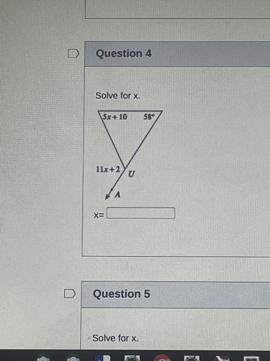 Question 4
Solve for x.
Sx+10
58°
11x+2
Question 5
Solve for x.
