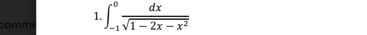 dx
1.
-1V1 – 2x – x²
comme
|
