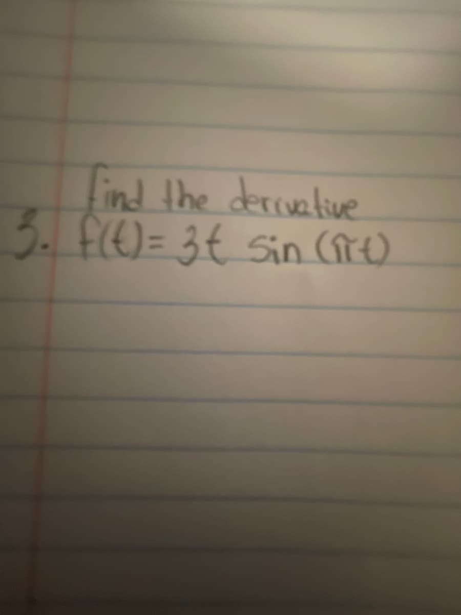 Tind the derrvative
5. fE)= 3€ Sin (it)
