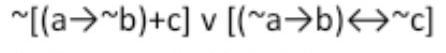 ~[(a>~b)+c] v [(~a>b)<→~c]
