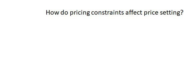 How do pricing constraints affect price setting?