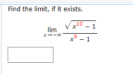 Find the limit, if it exists.
x²0 - 1
lim
- 1
