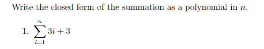 Write the closed form of the summation as a polynomial in n.
1.
Зі + 3
i=1
