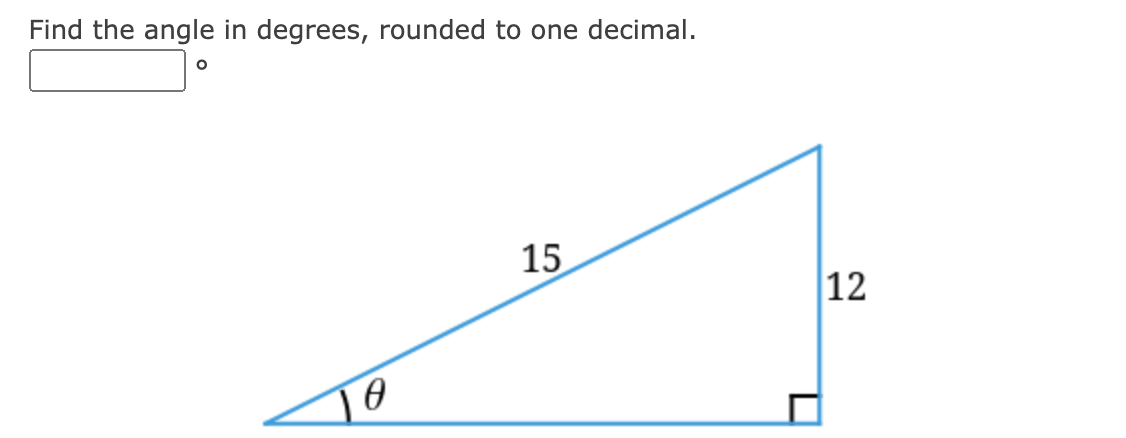 Find the angle in degrees, rounded to one decimal.
15
12
