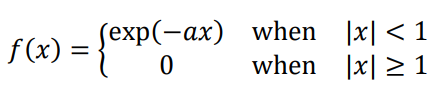 fexp(-ax) when |x| < 1
when |x| > 1
f(x) =
%3D

