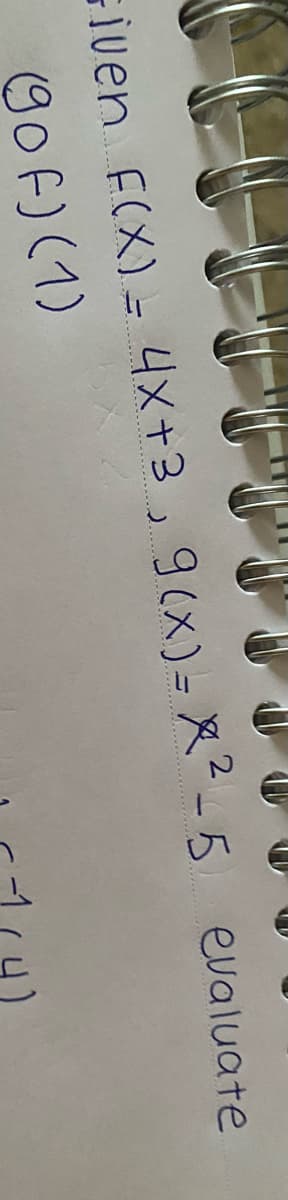 Giuen F(X)= 4x+3, 9(X) = X?-5 evaluate
gOf)(1)
