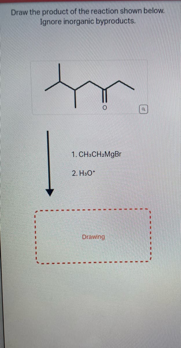 Draw the product of the reaction shown below.
Ignore inorganic byproducts.
fo
1. CH3CH₂MgBr
2. H3O+
Drawing
CAL