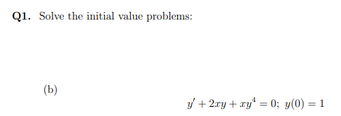 Q1. Solve the initial value problems:
(b)
f + 2.xy + xy" = 0; y(0) = 1
