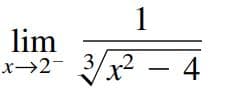 1
lim
x→2- 3,
3/x² – 4
