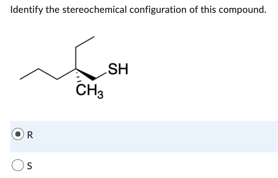 Identify the stereochemical configuration of this compound.
SH
CH3
O
R
S