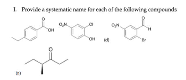 I. Provide a systematic name for each of the following compounds
O,N.
OH
O,N.
H.
OH
(d)
Br
(n)
