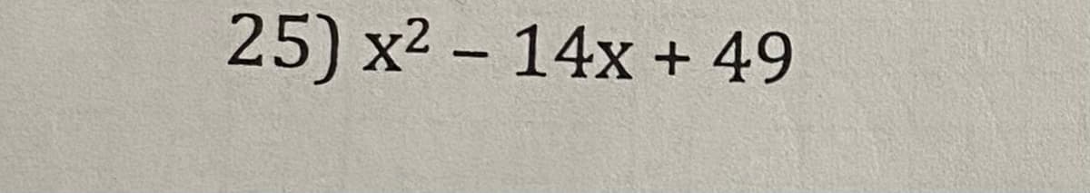 25) x² – 14x + 49
