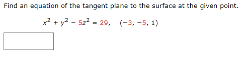 Find an equation of the tangent plane to the surface at the given point.
x² + y² - 5z² = 29, (-3, -5, 1)