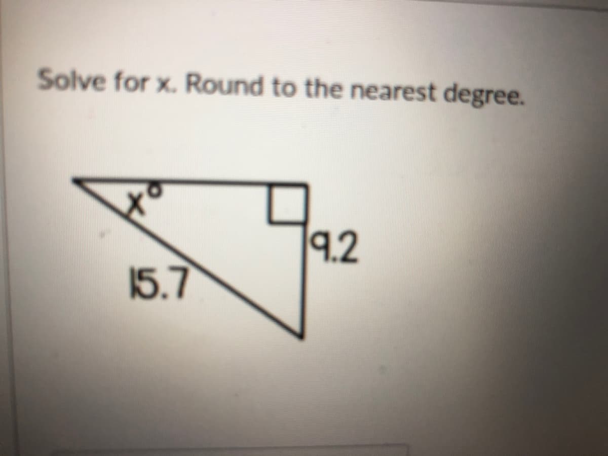 Solve for x. Round to the nearest degree.
9.2
15.7
