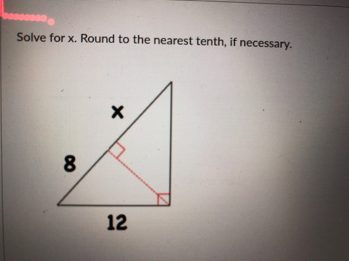Solve for x. Round to the nearest tenth, if necessary.
8.
12
