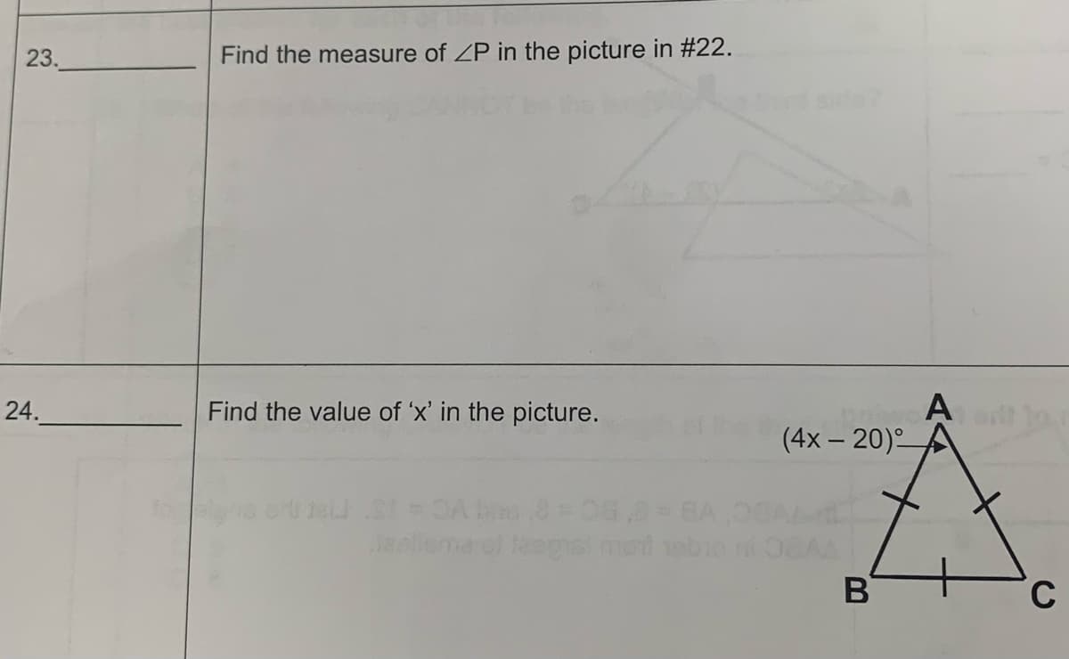 23.
24.
Find the measure of ZP in the picture in #22.
Find the value of 'x' in the picture.
Jaalis of tespist mait
(4x-20)
B
At
C