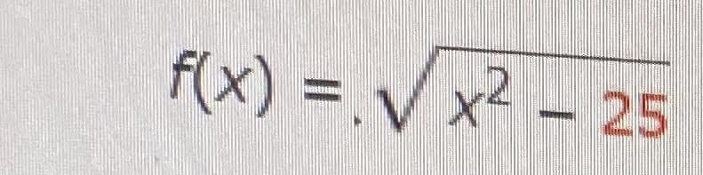 f(x) = V x2 - 25
