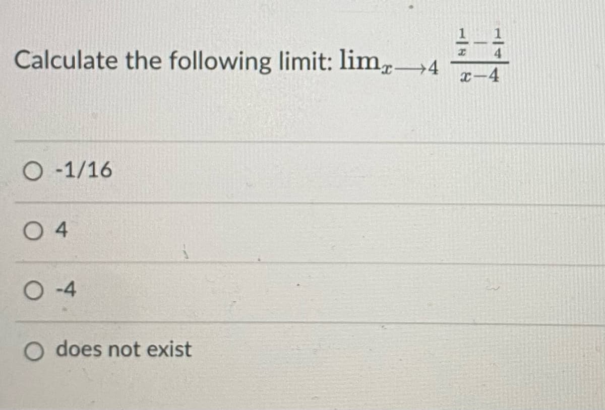 Calculate the following limit: lim,.
x-4
O -1/16
O 4
O-4
O does not exist
1/4
