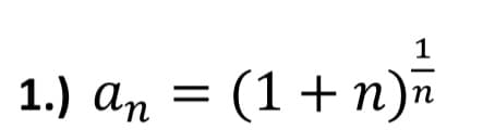 1.) an = (1 + n ) = 1
n