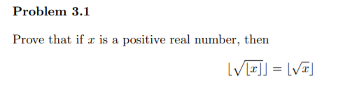 Problem 3.1
Prove that if x is a positive real number, then
LV]] = [V]
