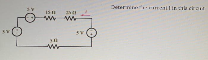 SV
5 V
15 02
50
www
25 f
SV
Determine the current 1 in this circuit