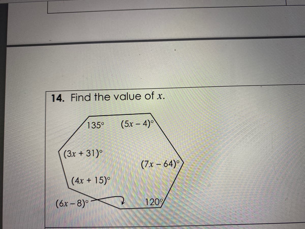 14. Find the value of x.
135°
(5х - 4)°
(3x + 31)°
(7x - 64)°
(4x + 15)°
(6х - 8)°
120%
