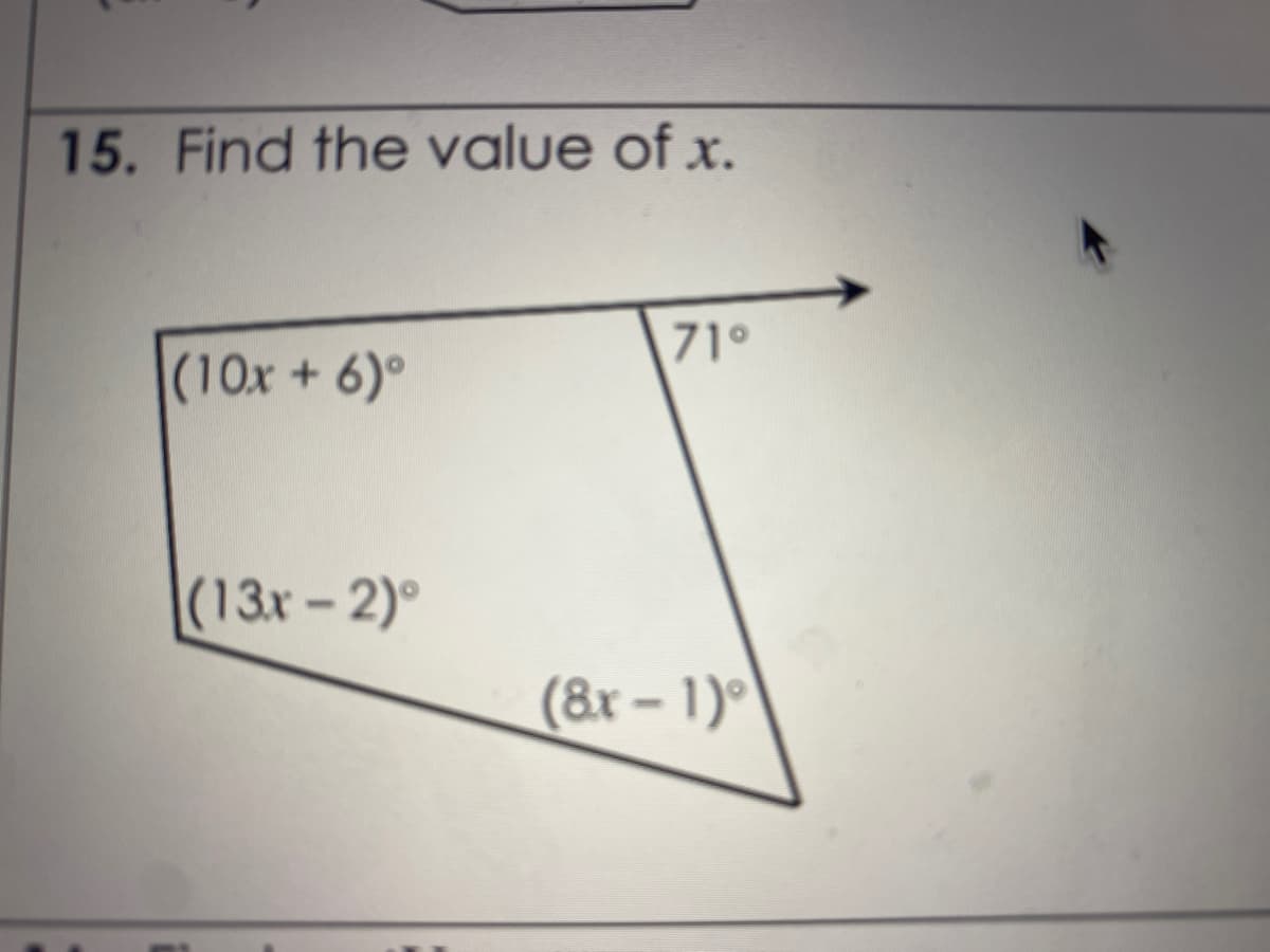 15. Find the value of x.
71°
(10x+6)°
(13x-2)°
(&r-1)°
