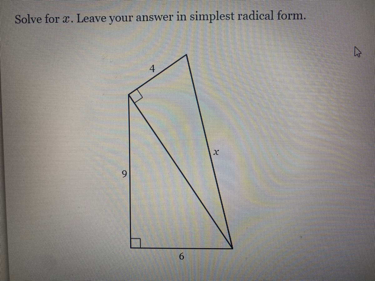 Solve for x. Leave your answer in simplest radical form.
4
