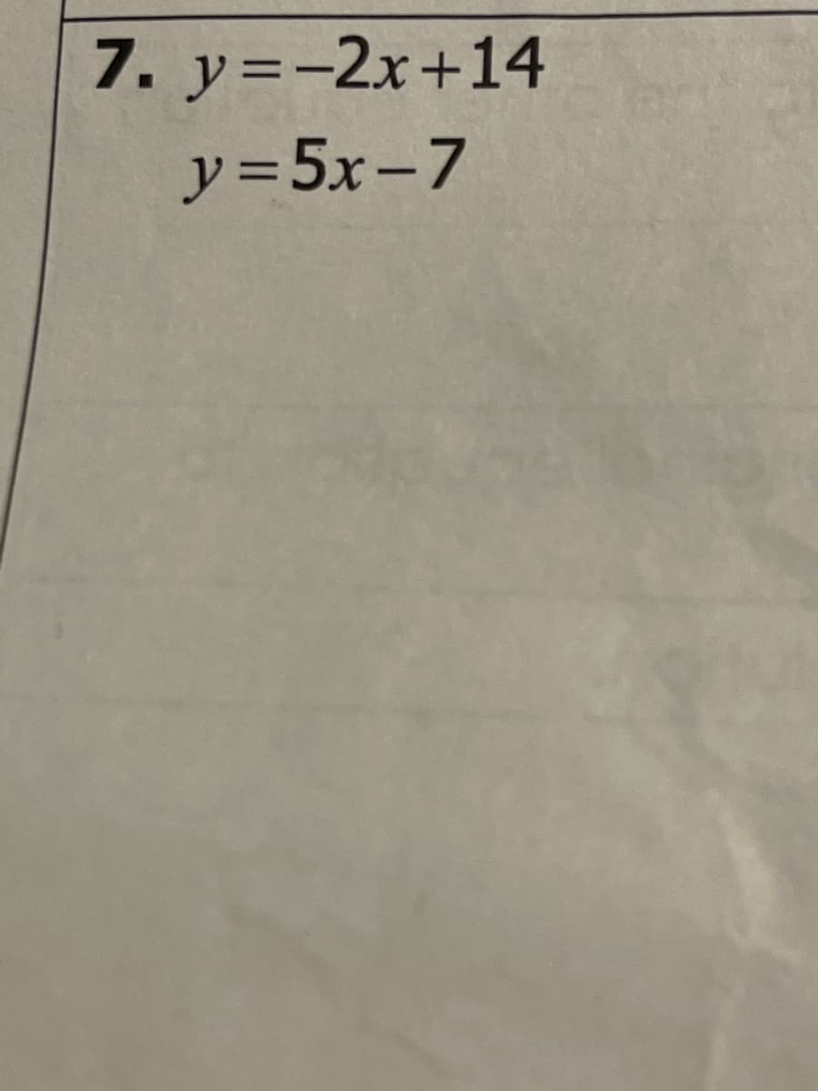 7. y=-2x+14
y =5x-7
