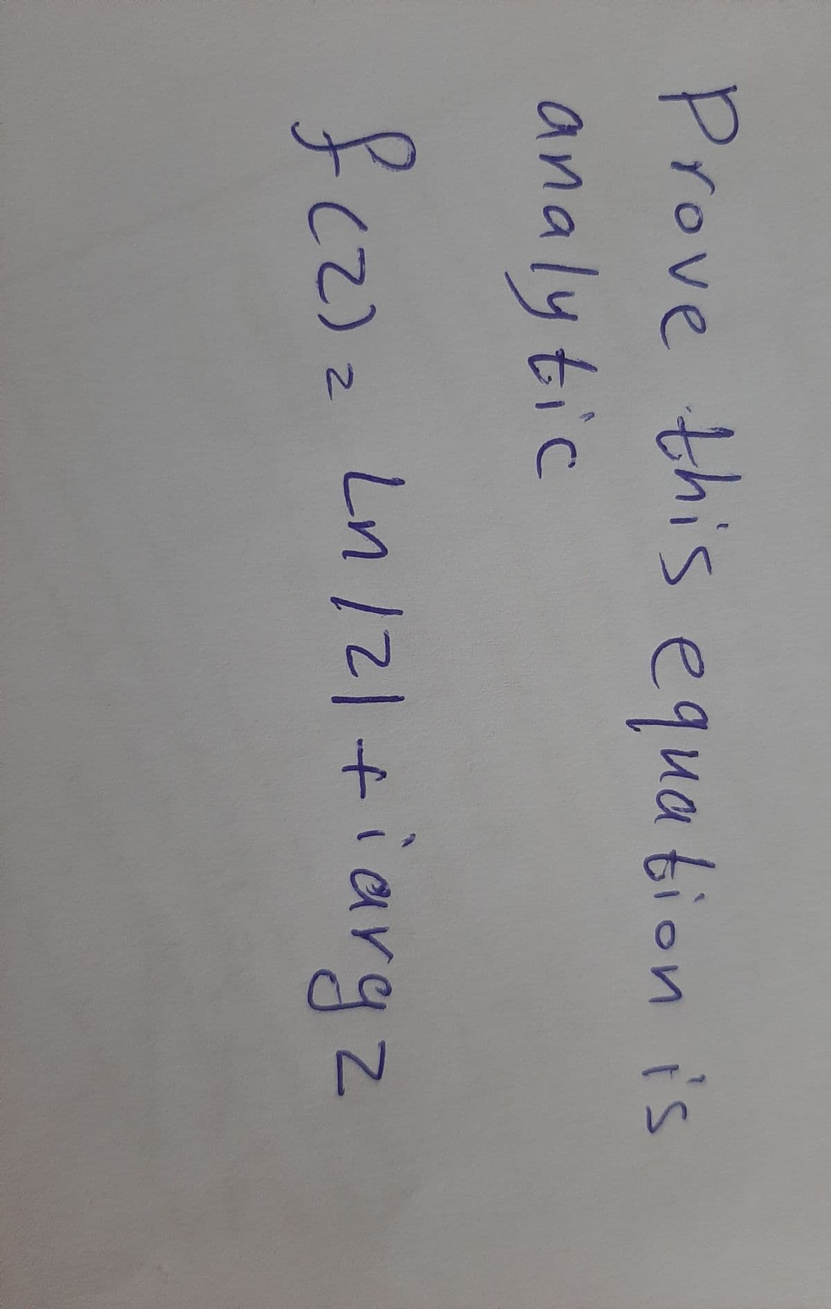 Prove this equation is
analytic
fcz)z Ln /Zl+iargz
