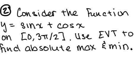 2 Consider the Frenetion
y=
on [0,3T1/2], use EVT to
ind absolute mox
4= sinx t cosx
min.
