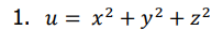 1. u= x² + y² + z²