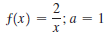 f(x)
2
;a = 1
