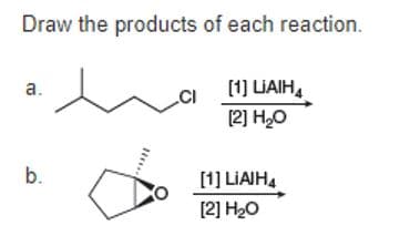 Draw the products of each reaction.
[1] LIAIH,
[2] H,O
a.
b.
[1] LIAIH4
[2] H20
