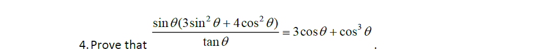 sin 0(3sin? 0 + 4 cos? 0)
= 3 cos 0 + cos³ 0
4. Prove that
tan 0
