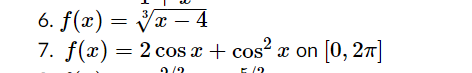 6. f(x) = Væ – 4
7. f(x) = 2 cos x + cos? x on [0, 27]
