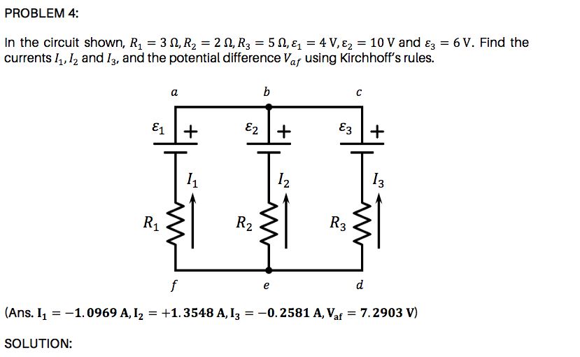 In the circuit shown, R, = 3 N, R2 = 2 N, R3 = 5 N, ɛ, = 4 V, ɛ2 = 10 V and ɛ = 6 V. Find the
currents I,,12 and I3, and the potential difference Var using Kirchhoff's rules.
%3D

