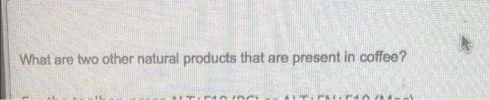 What are two other natural products that are present in coffee?
Inc
AUF1044