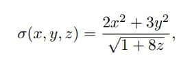 2x2 + 3y?
o(x, y, z) =
V1+ 8z
