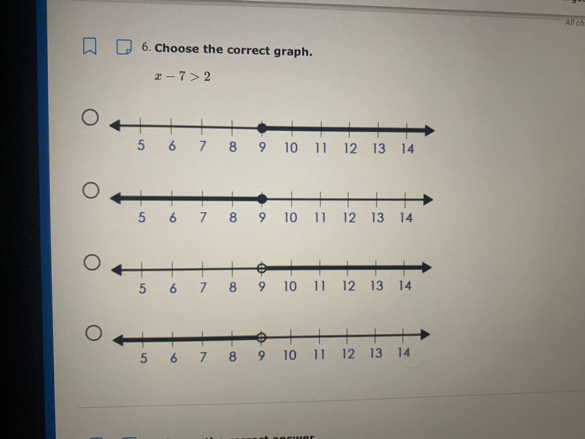 All ch
口
6. Choose the correct graph.
x - 7> 2
+
9 10 11 12 13 14
6 789
5 6 7 8
9.
10
11
12 13
14
6 78
6.
10
11
12 13 14
5
6 7 8
9.
10
11
12 13 14
