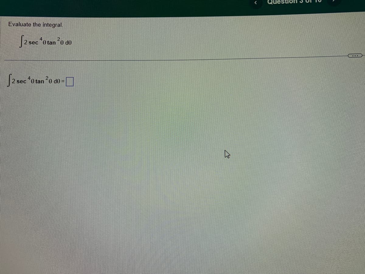 Evaluate the integral.
[2 sec ¹0 tan ²0 do
[2 sec ¹0 tan ²0 do =
M
BALLER