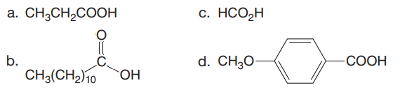 a. CH3CH2COOH
С. НСО2Н
b.
d. CH30-
-СООН
CH3(CH2)10
