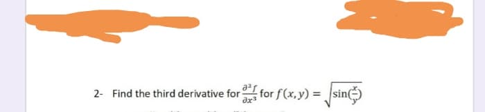 2- Find the third derivative for I
for f(x,y) = sin
