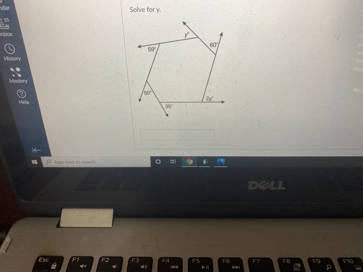 ndar
Solve for y.
15
nbox
60%
59°
History
Mastery
50
2y
Help
35°
P Type here to search
O HI
DELL
Esc
F1
F2
F3
F4
F5
F6
F7
F8
F9
F10
